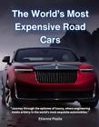 The World's Most Expensive Road Cars by Etienne Psaila Paperback Book