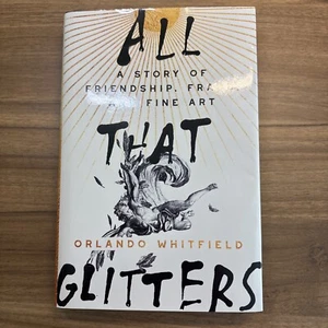 All That Glitters : A Story of Friendship, Fraud, and Fine Art by Orlando... - Picture 1 of 5