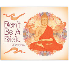 Don't Be A Dick Buddha Wisdom - 11x14 Unframed Art Print - Funny Motivational Gi