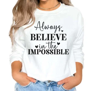 Always Believe in the Impossible Motivational Sweatshirt - Picture 1 of 15