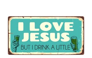2006HS I Love Jesus But I Drink A Little 5"x10" Neuheit Schild - Bild 1 von 2