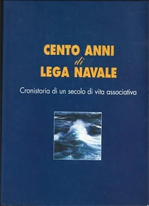 AA.VV. Cento anni di Lega Navale - Cronistoria di un Secolo di vita sociale 1996 - Imagen 1 de 1