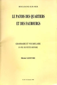 Boulogne sur Mer- Le patois des quartiers et des faubourgs - Grammaire et - Picture 1 of 1