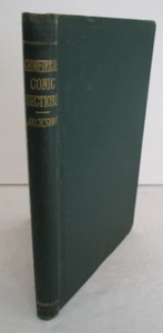 GEOMETRICAL CONIC SECTIONS, An Elementary Treatise by J. Stuart Jackson, 1872 - Picture 1 of 6