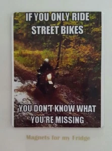 QUOTE: IF YOU ONLY RIDE STREET BIKES FRIDGE MAGNET - M438 - Foto 1 di 1