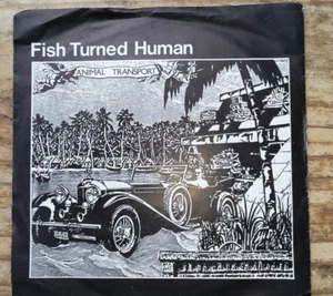 FISH TURN HUMAN "ANIMAL TRANSPORT" 7" EP 1981 (PUNK, NEW WAVE) - Bild 1 von 3