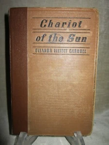 Chariot of the Sun by Eleanor Elliot Carroll Vintage HC 1938 - Picture 1 of 9