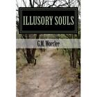 Illusory Souls - Paperback NEW Woerlee, G. M. 01/03/2014