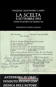 WW2 LA SCELTA 8 SETTEMBRE 1943 STORIE DI UOMINI CHE DISSERO NO Autore P. A Campo - Afbeelding 1 van 11