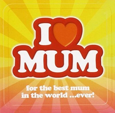 I Love Mum - For The Best Mum In The World ...Ever! - Various Artists CD U0VG - Bild 1 von 2