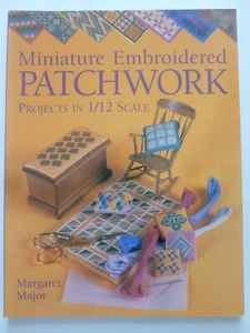 MINIATURE EMBROIDERED PATCHWORK Projects in 1/12 Scale  by Margaret Major - Picture 1 of 16
