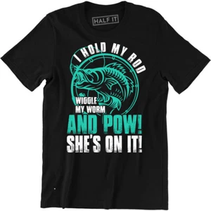I Just Hold My Rod Wiggle My Worm Shirt - Funny Fishing Men's T-shirt Tee - Picture 1 of 4
