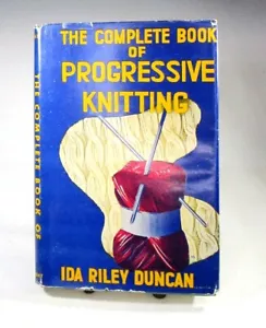 1966 THE COMPLETE BOOK OF PROGRESSIVE KNITTING 6th Print Ida Riley Duncan - Imagen 1 de 9