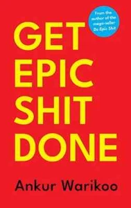 Get Epic Shit Done by Ankur Warikoo 9789393986078 Hardcover NEW - Picture 1 of 1