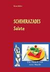 Scheherazades Salate: Ein Hauch von 1001 Nacht by V?ronic Belfort (German) Paper