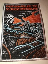 EVERYTHING WILL KILL YOU SO CHOOSE SOMETHING FUN EMBROIDERED IRON ON PATCH