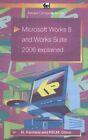 Microsoft Works 8 and Works Suite 2006 Explained-Noel Kantaris, P.R.M. Oliver