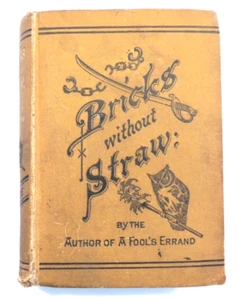 BRICKS WITHOUT STRAW BY THE AUTHOR OF A FOOL'S ERRAND - Picture 1 of 6