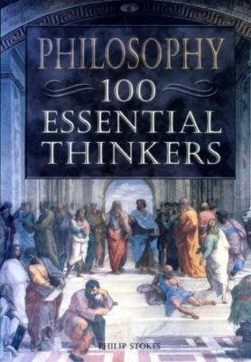 Philosophy 100 Essential Thinkers by Stokes, Philip Book The Fast Free Shipping - Image 1 of 2