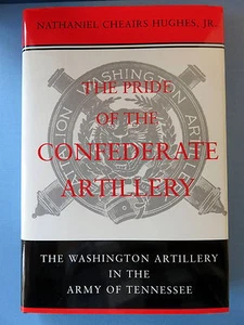 Pride of the Confederate Artillery : The WA Artillery in the Army of TN. 1st Ed - Picture 1 of 1