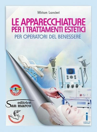 EDITRICE SAN MARCO APPARECCHIATURE PER I TRATTAMENTI ESTETICI - PER OPERATORI DEL BENESSERE -