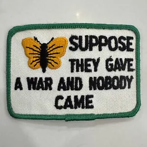 Vtg 1970s Anti War Vietnam War Era Patch Suppose They Gave A War And Nobody Came - Picture 1 of 4