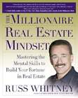 The Millionaire Real Estate Mindset: Mastering The Mental Skills To Build Your