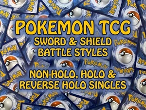 Pokemon Sword & Shield Battle Styles Singles - Non-Holo, Holo & Reverse Holo - Picture 1 of 53