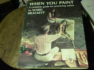 When You Paint a complete guide for practicing artists by Ward Backett - Picture 1 of 8