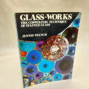 Glass-Works by Jennie French The Copper Foil Technique of Stained Glass - Picture 1 of 16