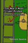 The Way I Went Last Friday By Patrick Sawers: New