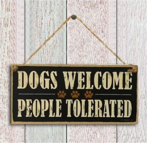 Dogs Welcome People Tolerated Hanging Board Door Fence Sign Plaque Message - Picture 1 of 1