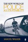 THE NEW WORLD OF POLICE ACCOUNTABILITY By Samuel E. Walker *Excellent Condition*