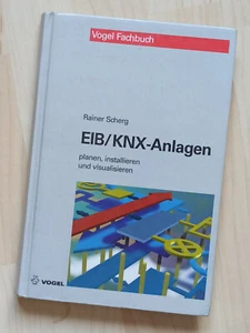 EIB/KNX-Anlagen: Planen, installieren und visualisieren Scherg, Rainer Bussystem - Bild 1 von 3