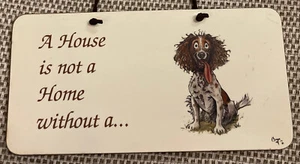 Small Hanging Sign Gift “A House Is Not A Home Without a Spaniel” - Picture 1 of 5