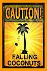 Beware Falling Coconuts! Metal Sign 8X12 Luau Tiki Bar Beach Hot Tub Pool Usa!
