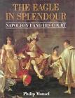 The Eagle In Splendour: Napoleon The First And His Court