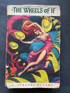 The Wheels of If, by L. Sprague De Camp - 1949 - 1st Ed Hardcover Book DJ - Imagen 1 de 11
