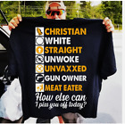 Christian White Straight Unwoke What Else Can I Pissed You Off Today 2D T-Shirt