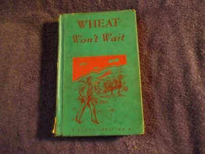 WHEAT WON'T WAIT,BY ADELE GUTMAN NATHAN,1st ED,SCHOOL ED.,1952-CYRUS MCCORMICK - Picture 1 of 12