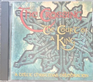 The Crossing The Court of the King. A Celtic Christmas Celebration CD - Imagen 1 de 2