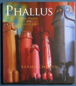 Karma Choden: Phallus, Crazy Wisdom of Bhutan-Paperback, 1st edition (2014) Fine - Picture 1 of 8