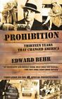 Prohibition: Thirteen Years That Changed America by Behr, Edward