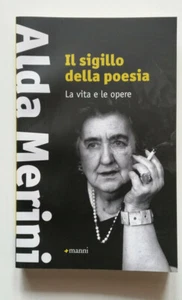 ALDA MERINI IL SIGILLO DELLA POESIA. La vita e le opere, Manni 2013. COME NUOVO - Foto 1 di 4