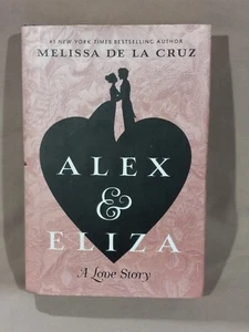 Alex and Eliza: A Love Story - Hardcover By de la Cruz, Melissa - VERY GOOD - Imagen 1 de 4
