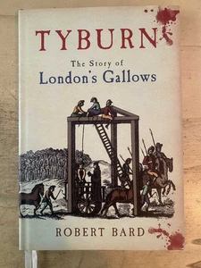 Bard: Tyburn: The Story Of London's Gallows 2012 Very Good Crime History 1st HB - Picture 1 of 1