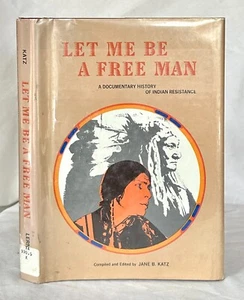 Let Me Be a Free Man: Eine dokumentarische Geschichte des indischen Widerstands, von Jane Katz - Bild 1 von 1