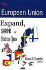European Union: Expand, Shrink or Status Quo by Bianca C. Hostetler Paperback Bo