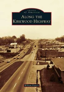 NEW Arcadia Publishing Along the Kirkwood Highway, DE 9781467121569 Images of Am - Picture 1 of 1