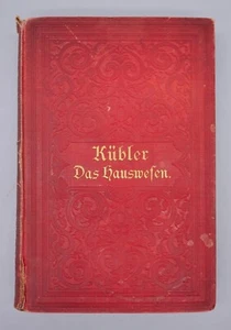 Das Hauswesen - Marie Susanne Kübler - Kochbuch 1899 - Bild 1 von 4